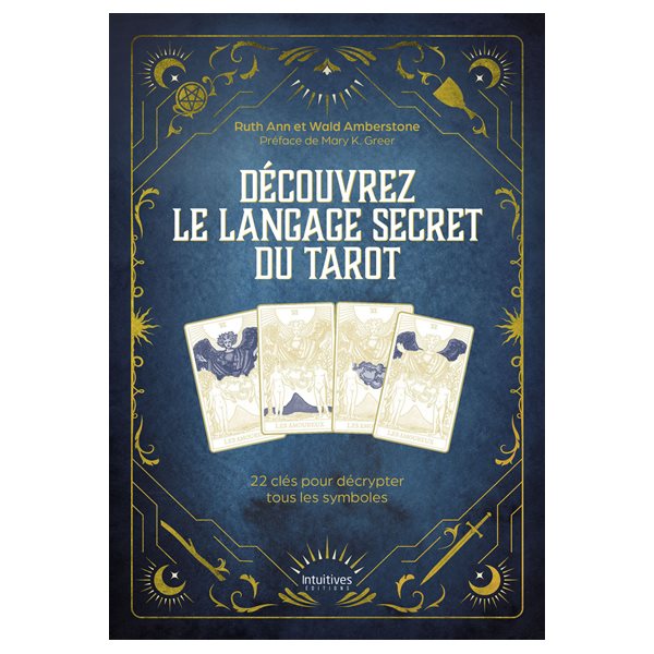 Découvrez le langage secret du tarot : 22 clés pour décrypter tous les symboles