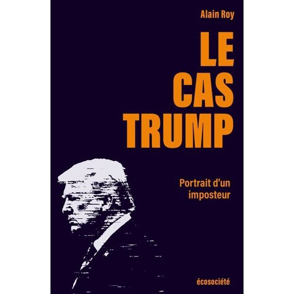 Le Cas Trump : Portrait d'un imposteur