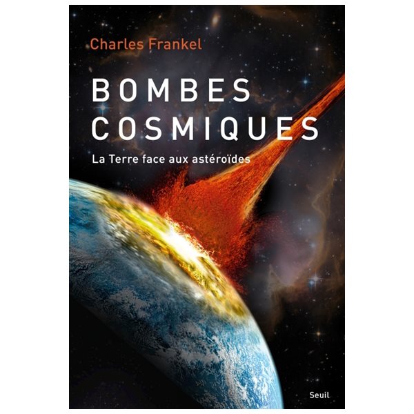Bombes cosmiques : la Terre face aux astéroïdes