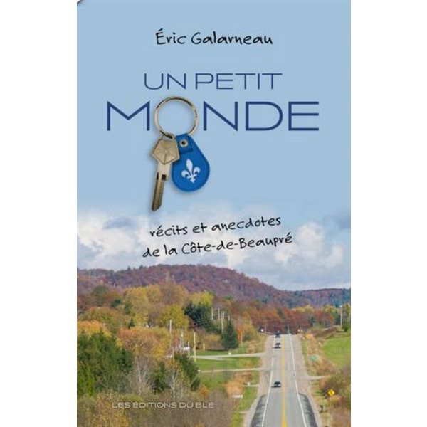 Un petit monde : récits et anecdotes de la Côte-de-Beaupré