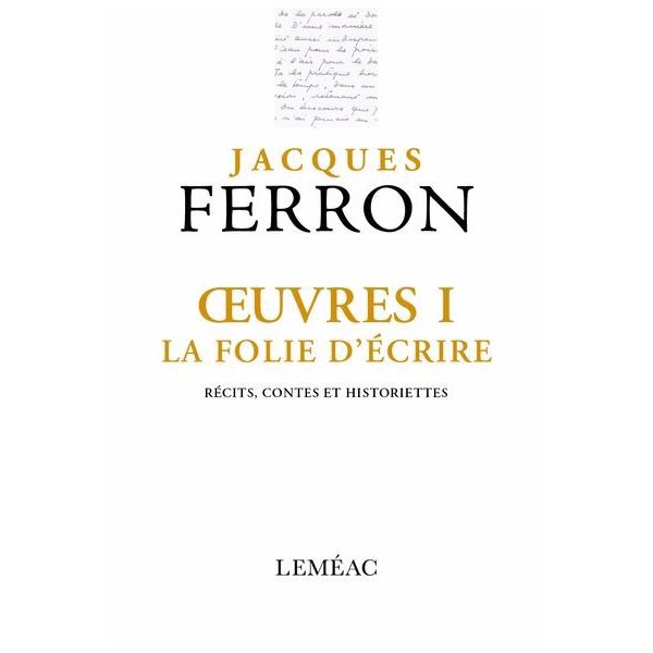 Oeuvres I. La folie d'écrire : récits, contes et historiettes, Corpus