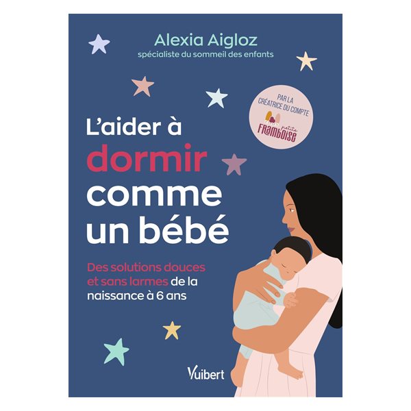 L'aider à dormir comme un bébé : des solutions douces et sans larmes de la naissance à 6 ans, Vuibert grand public
