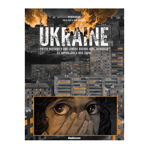 Ukraine : petite histoire d'une longue guerre avec la Russie du Moyen Age à nos jours