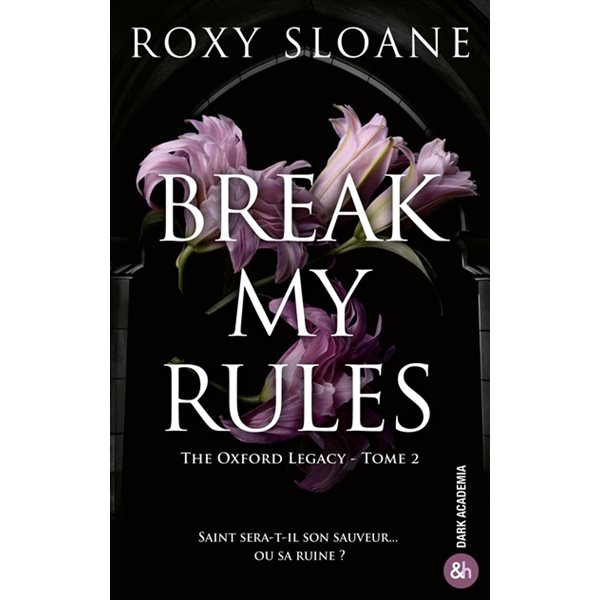 Break my rules, Tome 2, The Oxford legacy