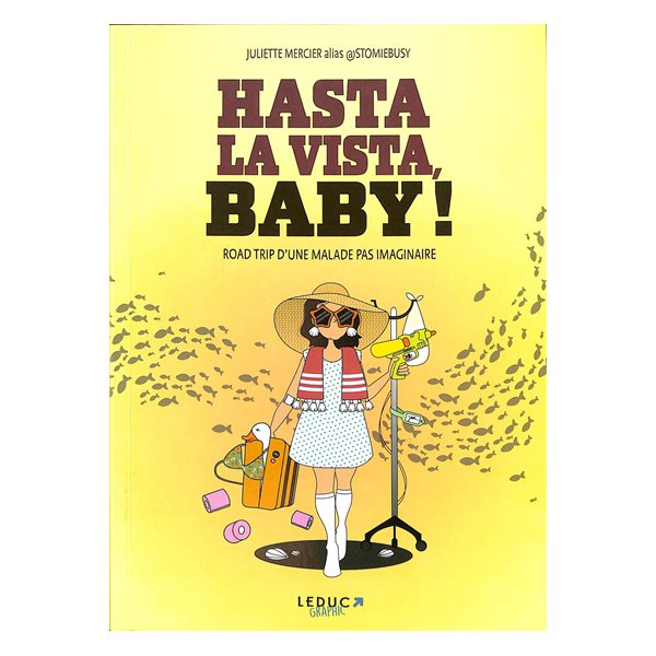 Hasta la vista, baby ! : road trip initiatique d'une malade pas imaginaire