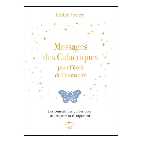 Messages des Galactiques pour l'éveil de l'humanité : les conseils des guides pour se préparer au changement