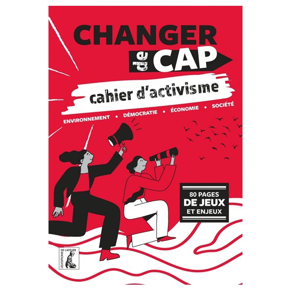 Changer de cap, cahier d'activisme : environnement, démocratie, économie, société : 80 pages de jeux et enjeux