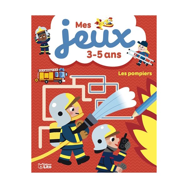 Les pompiers : mes jeux 3-5 ans