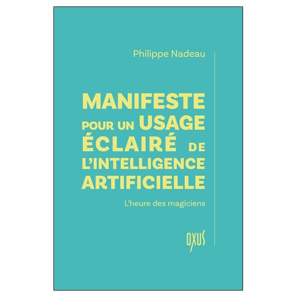 Manifeste pour un usage éclairé de l'intelligence artificielle : l'heure des magiciens