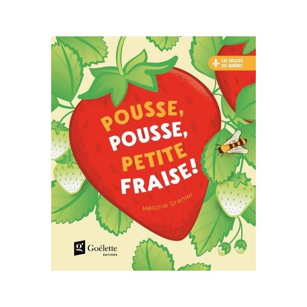 Pousse, pousse, petite fraise !, Les délices du Québec