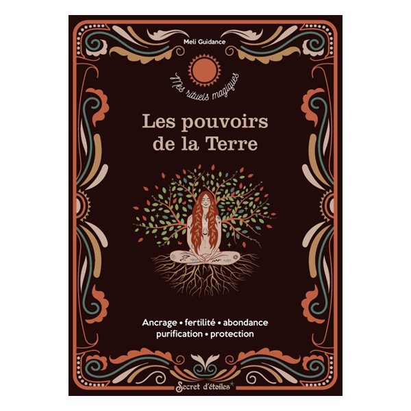 Les pouvoirs de la Terre : ancrage, fertilité, abondance, purification, protection