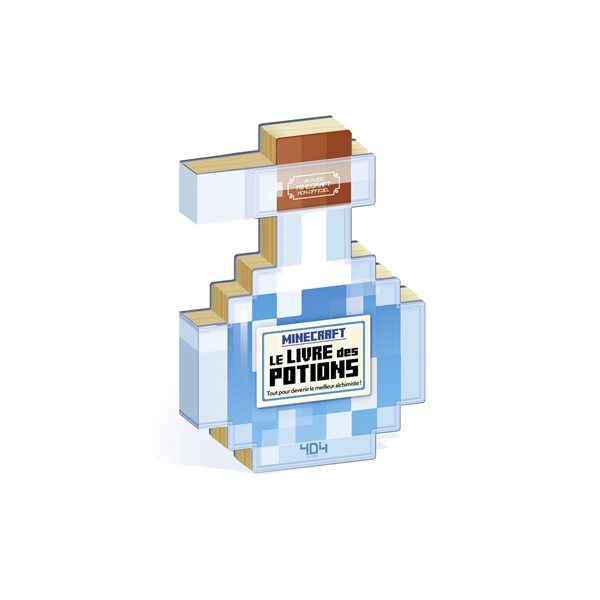 Minecraft, le livre des potions : tout pour devenir le meilleur alchimiste ! : un guide Minecraft non-officiel