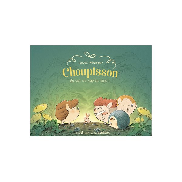En ver et contre tous !, Tome 2, Choupisson