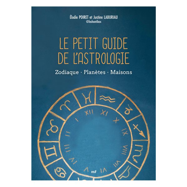Le petit guide de l'astrologie : zodiaque, planètes, maisons