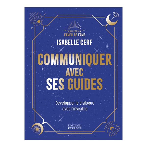 Communiquer avec ses guides : développer le dialogue avec l'invisible