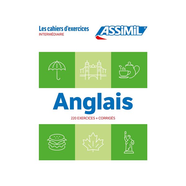 Anglais : 220 exercices + corrigés : intermédiaire, Les cahiers d'exercices