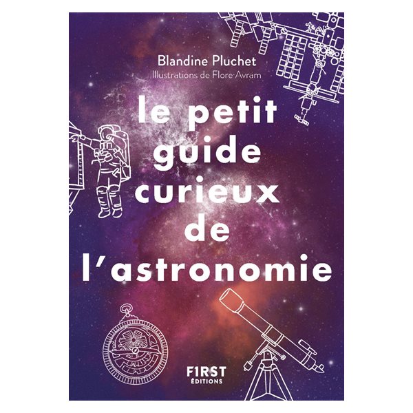 Le petit guide curieux de l'astronomie : un monde à découvrir