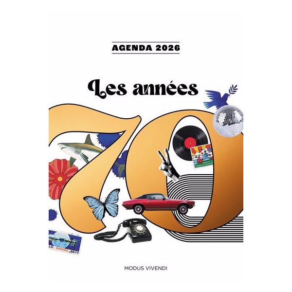 Les années 70 - Agenda 2026 : Offrez-vous le plaisir de revivre ou de découvrir les années 70 !