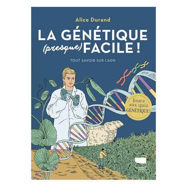 La génétique (presque) facile ! : tout savoir sur l'ADN