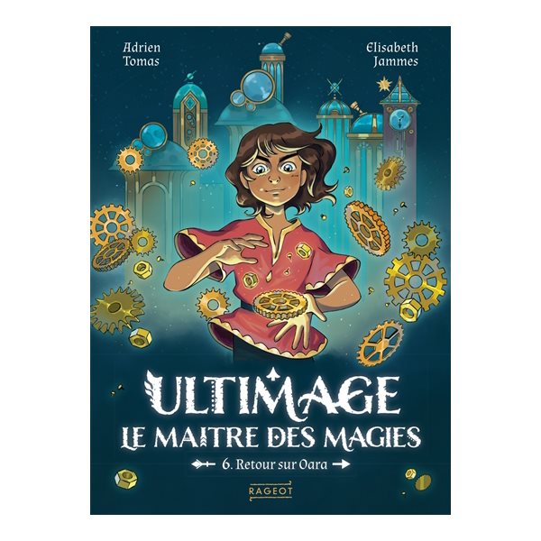 Retour sur Oara, Tome 6, Ultimage, le maître des magies