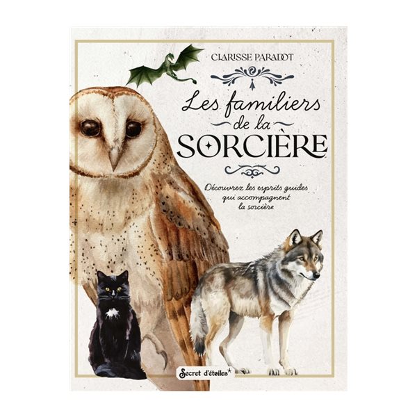 Les familiers de la sorcière : découvrez les esprits guides qui accompagnent la sorcière
