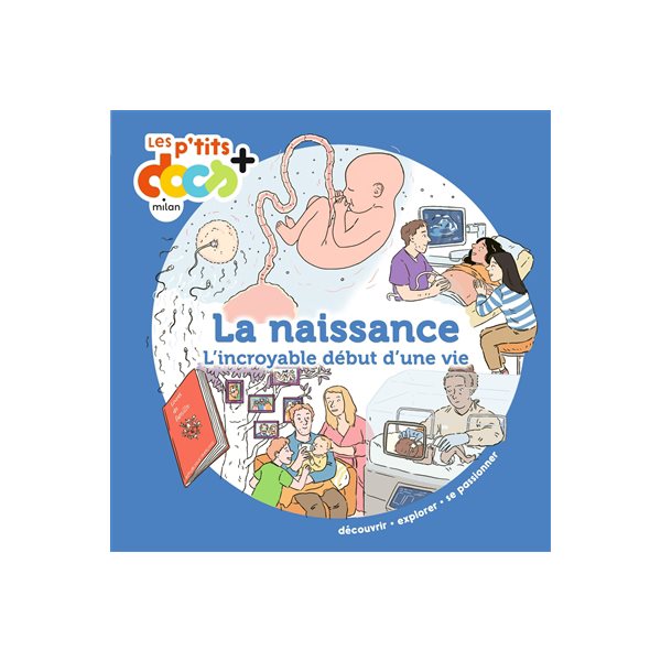 La naissance : l'incroyable début d'une vie
