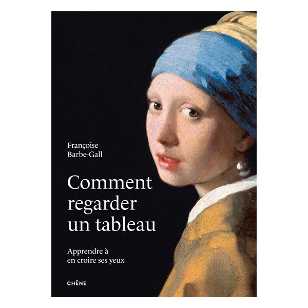 Comment regarder un tableau : apprendre à en croire ses yeux