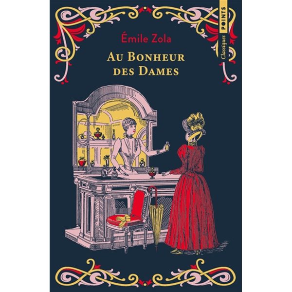 Au bonheur des dames : les Rougon-Macquart, XI, Points. Classiques