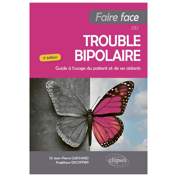 Faire face au trouble bipolaire : guide à l'usage du patient et de ses aidants