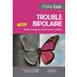 Faire face au trouble bipolaire : guide à l'usage du patient et de ses aidants