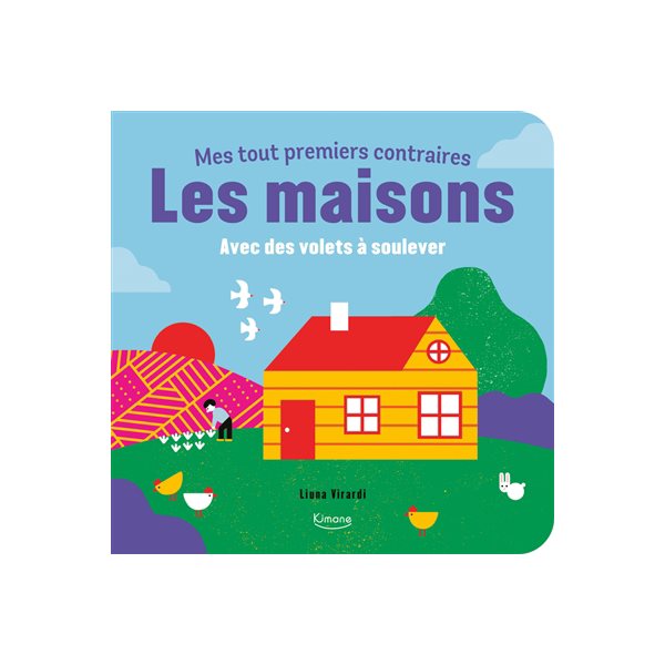 Les maisons : avec des volets à soulever, Mes tout premiers contraires