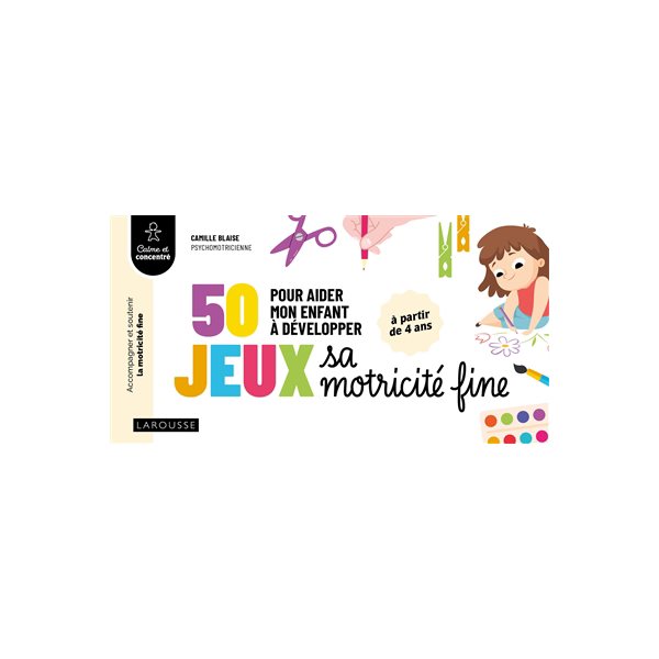 50 jeux pour aider mon enfant à développer sa motricité fine