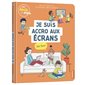 Je suis accro aux écrans, que faire ?, Docs du quotidien