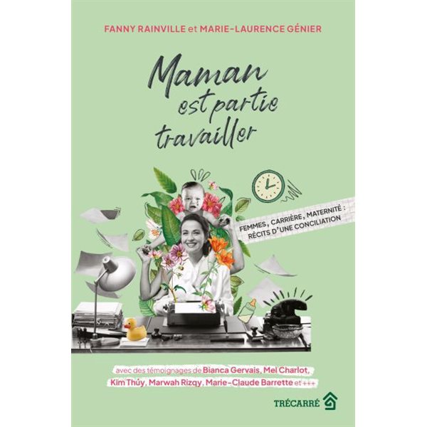 Maman est partie travailler : Femmes, carrière, maternité : récits d'une conciliation