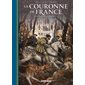 De François Ier à Henri IV, Tome 3, La couronne de France : les rois de fer