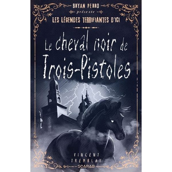 Le cheval noir de Trois-Pistoles, Bryan Perro présente... les légendes terrifiantes d'ici