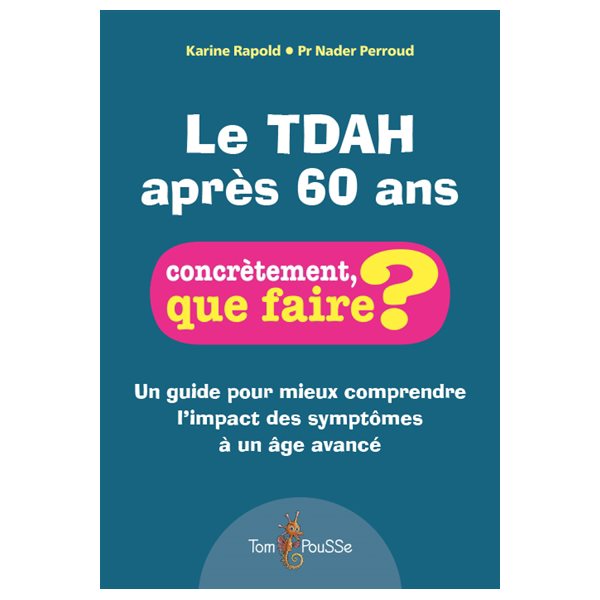 Le TDAH après 60 ans : un guide pour mieux comprendre l'impact des symptômes à un âge avancé