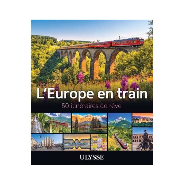 L'Europe en train : 50 itinéraires de rêve