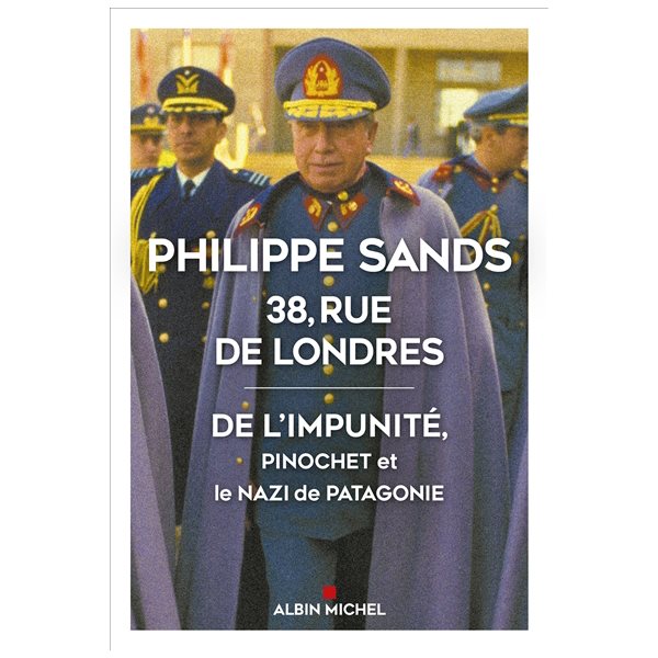 38, rue de Londres : de l'impunité, Pinochet et le nazi de Patagonie