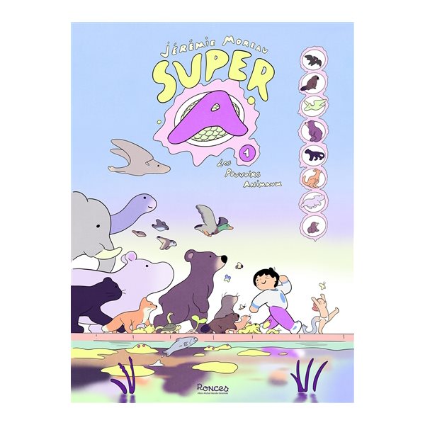 Les pouvoirs animaux, Tome 1, Super A