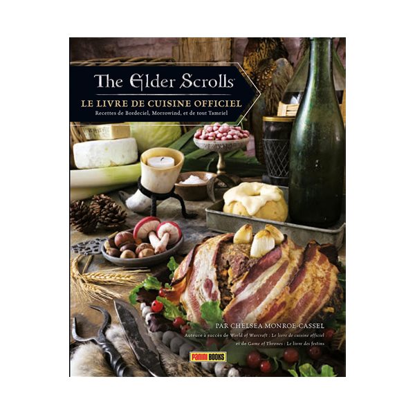 The elder scrolls : le livre de cuisine officiel. Recettes de Bordeciel, Morrowind, et de tout Tamriel