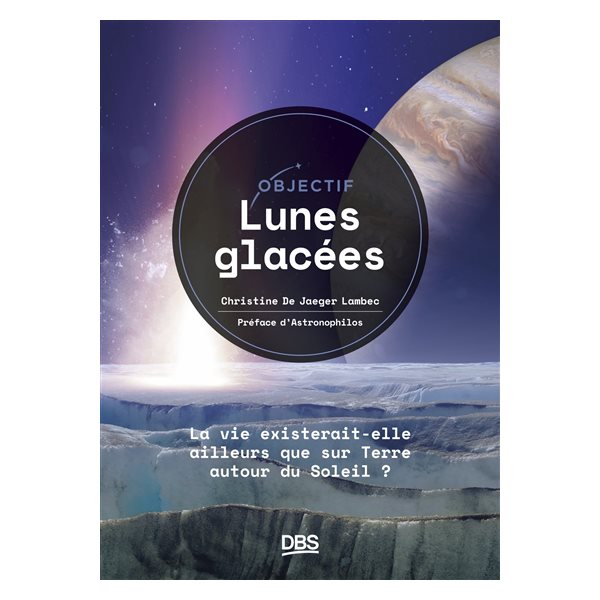 Objectif lunes glacées : la vie existerait-elle ailleurs que sur Terre autour du Soleil ?