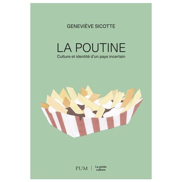 La poutine : Culture et identité d'un pays incertain