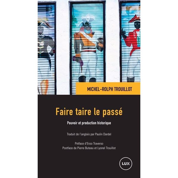 Faire taire le passé : Pouvoir et production historique