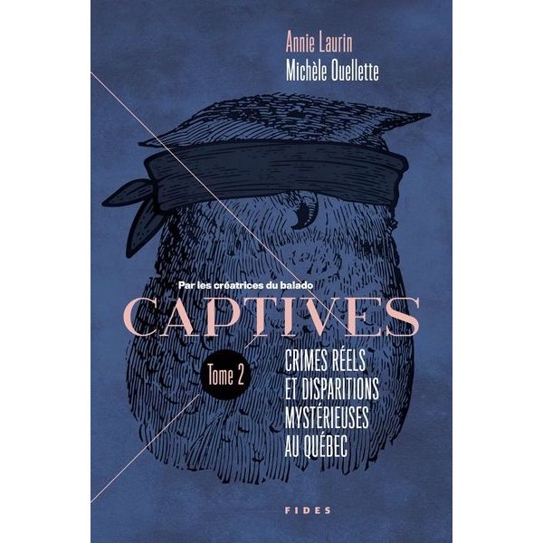 Captives : Crimes réels et disparitions mystérieuses au Québec, Tome 2,Captives