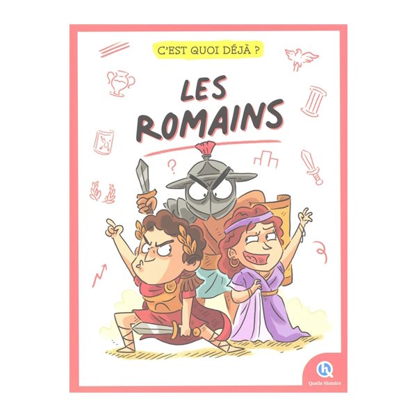 Les Romains, C'est quoi déjà ?