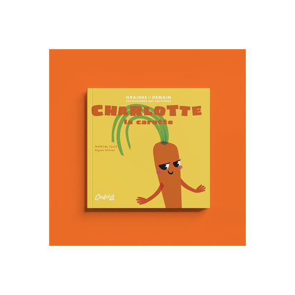 Charlotte la carotte, Tome 2, Graines de demain : les histoires qui cultivent