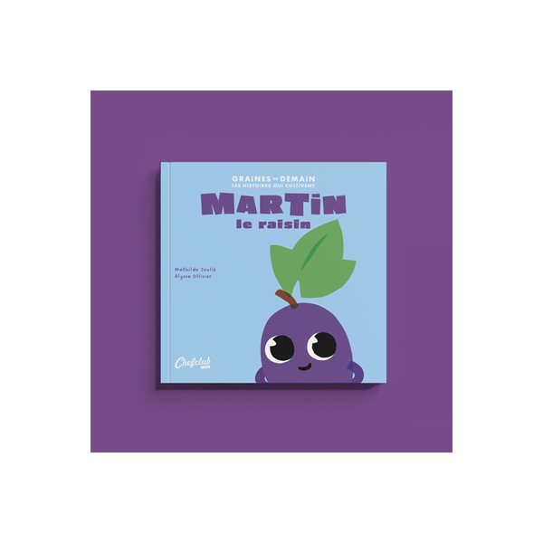Martin le raisin, Tome 1, Graines de demain : les histoires qui cultivent