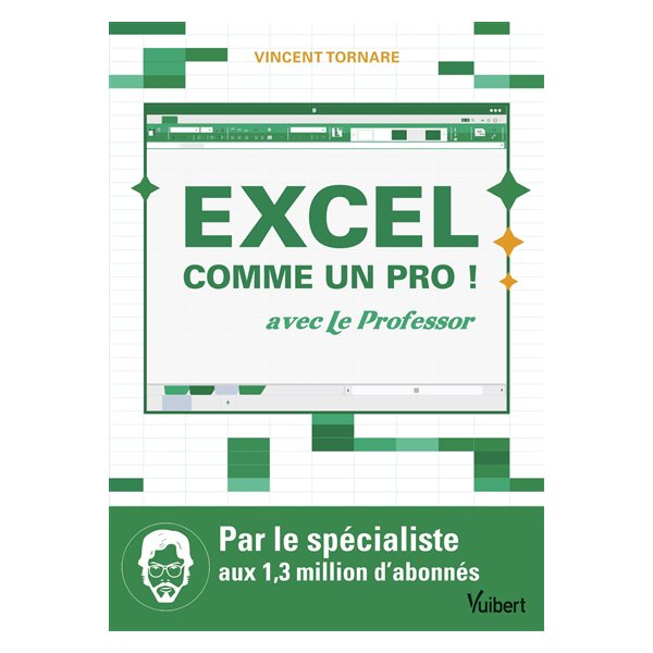 Excel comme un pro ! : avec Le Professor