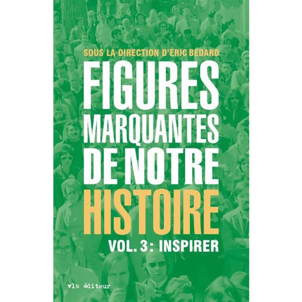 Inspirer, Tome 3, Figures marquantes de notre histoire